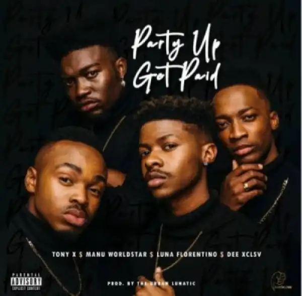 Punchline Music - Party Up, Get Paid Ft. Dee XCLSV, Tony x, Manu Worldstar & Luna Florentino